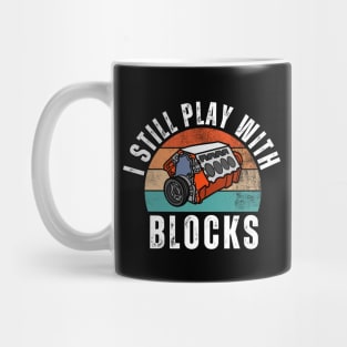 I Still Play With Blocks Mug